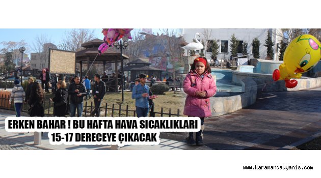 ERKEN BAHAR ! BU HAFTA HAVA SICAKLIKLARI 15-17 DERECEYE ÇIKACAK