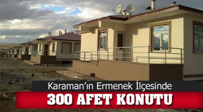 Ermenek’e 300 Afet Konutu