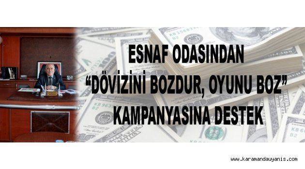 ESNAF ODASINDAN “DÖVİZİNİ BOZDUR, OYUNU BOZ” KAMPANYASINA DESTEK