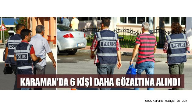 FETÖ OPERASYONLARI DEVAM EDİYOR