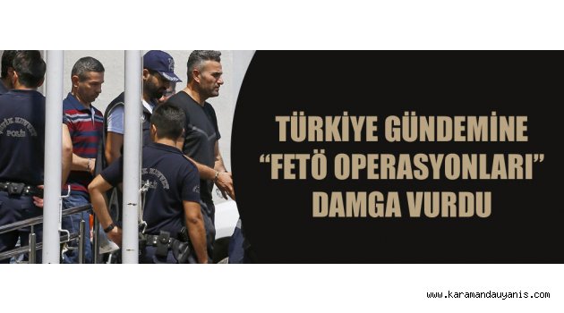 FETÖ OPERASYONLARI