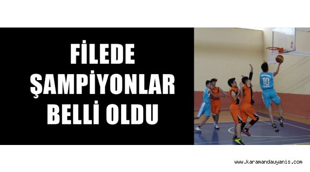 FİLEDE ŞAMPİYONLAR BELLİ OLDU