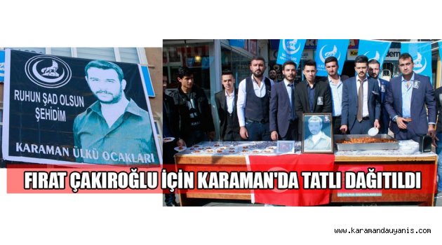 FIRAT ÇAKIROĞLU İÇİN KARAMAN'DA TATLI DAĞITILDI