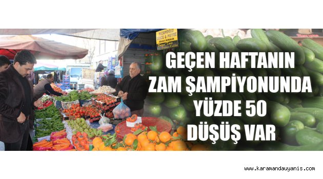 GEÇEN HAFTANIN ZAM ŞAMPİYONUNDA YÜZDE 50 DÜŞÜŞ VAR