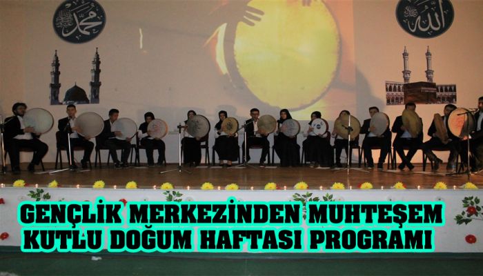 Gençlik Merkezinden Muhteşem Kutlu Doğum Haftası Programı