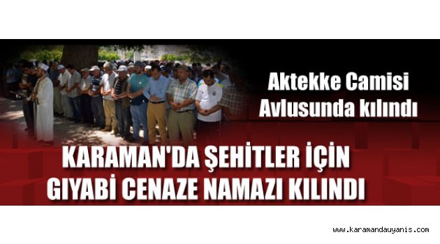 GIYABİ CENAZE NAMAZI KILINDI