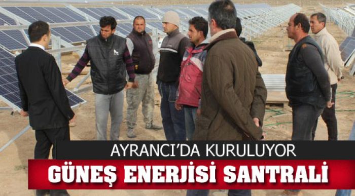 Güneş Enerjisi Santrali Kuruluyor