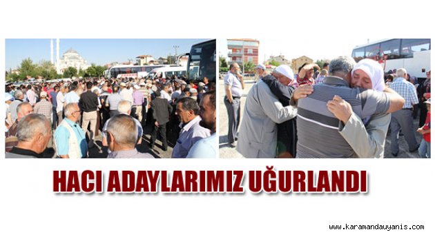 HACI ADAYLARIMIZ UĞURLANDI