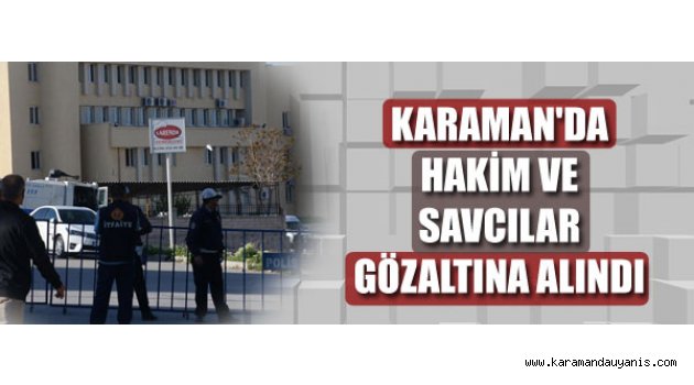 HAKİM VE SAVCILARA GÖZALTI