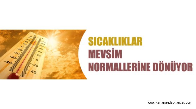HAVA SICAKLIKLARI MEVSİM NORMALLERİNE DÖNÜYOR