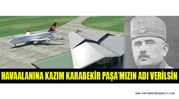 HAVAALANINA KAZIM KARABEKİR PAŞA’MIZIN ADI VERİLSİN