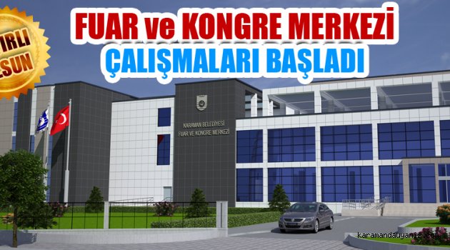 HAYIRLI OLSUN FUAR VE KONGRE MERKEZİ'NDE ÇALIŞMALAR BAŞLADI