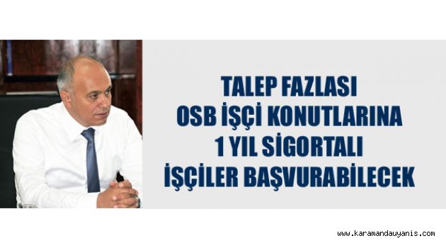 HER İŞÇİ, İŞÇİ KONUTLARINA BAŞVURABİLİR