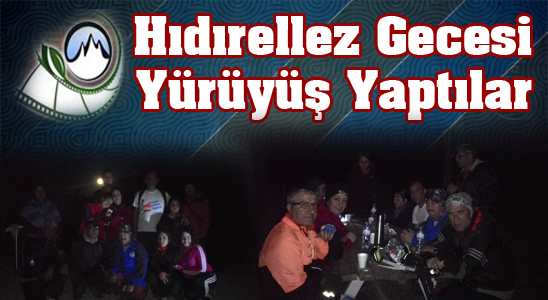 Hıdırellez Gecesi Yürüyüş Yaptılar