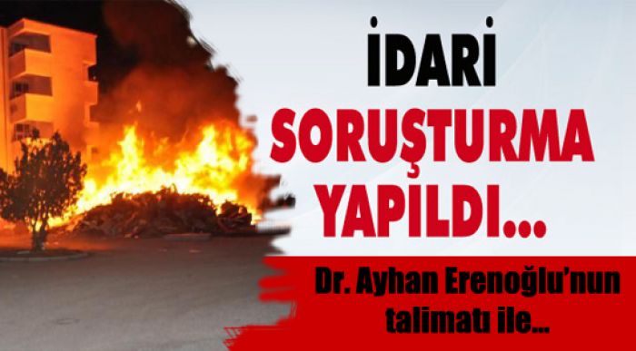 İdari Soruşturma Başlattı