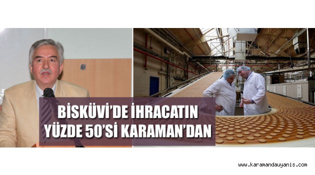 İHRACATIN YÜZDE 50’Sİ KARAMAN’DAN
