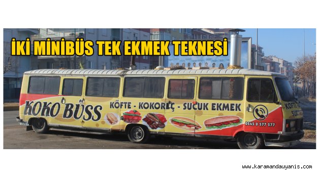 İKİ MİNİBÜS TEK EKMEK TEKNESİ