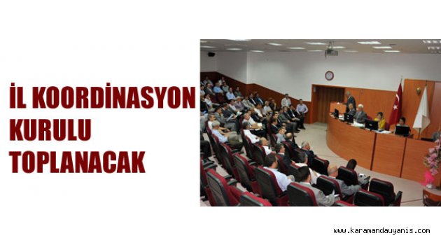 İL KOORDİNASYON KURULU  TOPLANIYOR