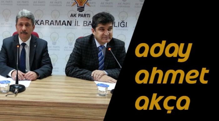 İlçe Başkan Adayı A.akça’dır