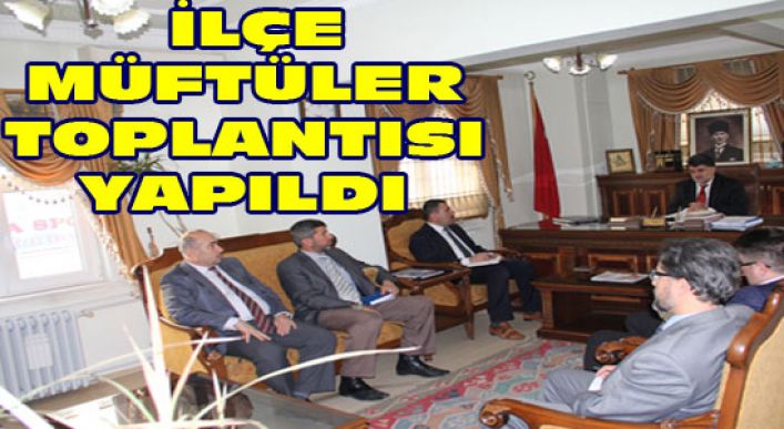 İlçe Müftüler Toplantısı Yapıldı
