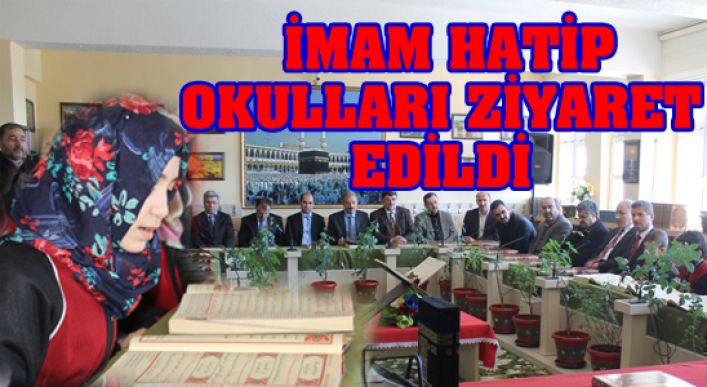 İmam Hatip Okulları Ziyaret Edildi