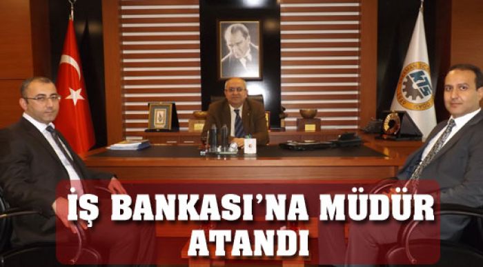 İş Bankası’na Müdür Atandı