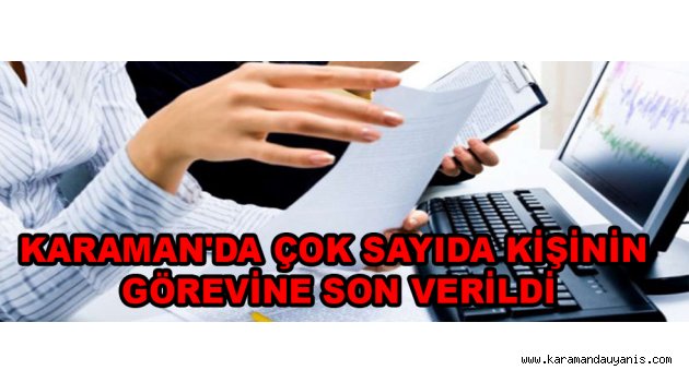 İşte Karaman'da kamudaki görevlerinden çıkarılan isimler