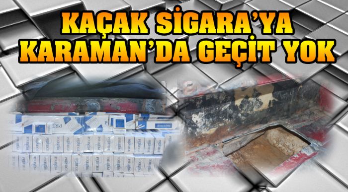 Kaçak Sigara’ya Karaman’da Geçit Yok