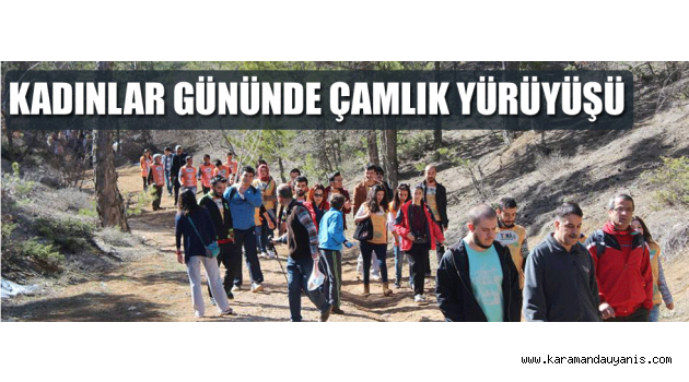 KADINLAR GÜNÜNDE ÇAMLIK YÜRÜYÜŞÜ