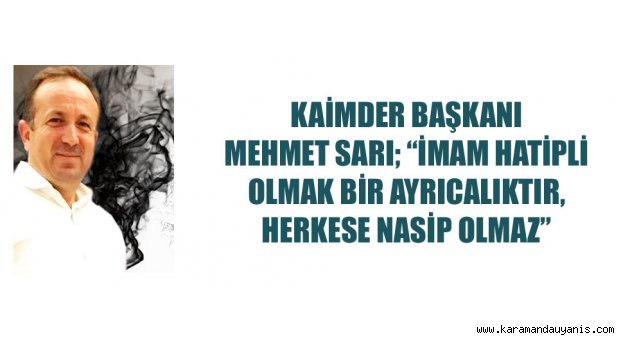 Kaimder Başkanı Mehmet SarI..