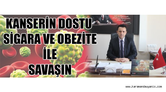 KANSERİN DOSTU SİGARA VE OBEZİTEYLE SAVAŞIN