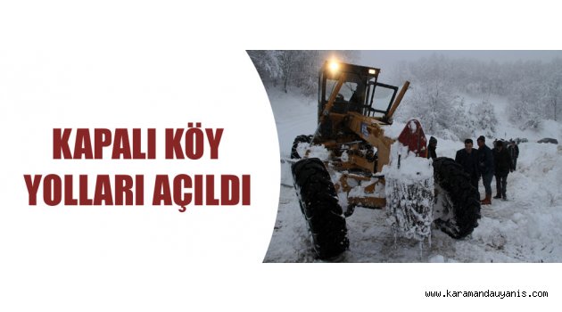 KAPALI KÖY YOLLARI AÇILDI