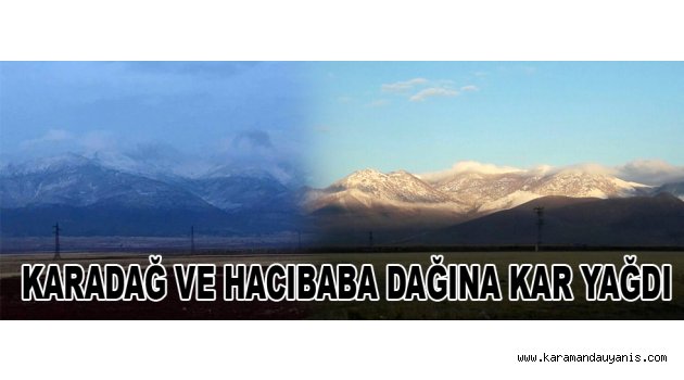 KARADAĞ VE HACIBABA DAĞINA KAR YAĞDI