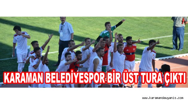 KARAMAN BELEDİYESPOR BİR ÜST TURA ÇIKTI