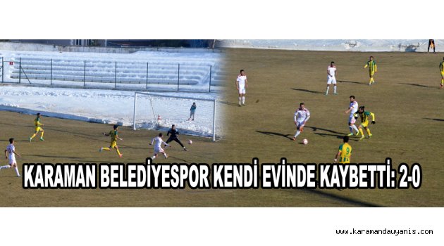 KARAMAN BELEDİYESPOR KENDİ EVİNDE KAYBETTİ: 2-0