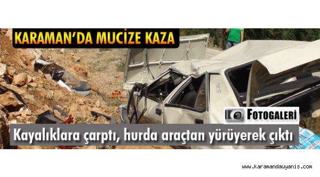 KARAMAN’DA MUCİZE KAZA