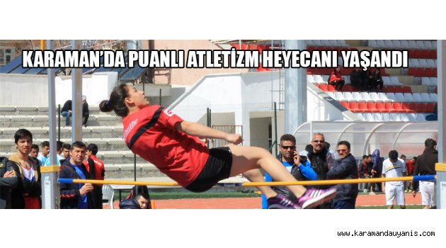 KARAMAN’DA PUANLI ATLETİZM HEYECANI YAŞANDI