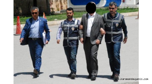 KARAMAN’DA RÜŞVET ALDIĞI İDDİA EDİLEN MÜFETTİŞ TUTUKLANDI