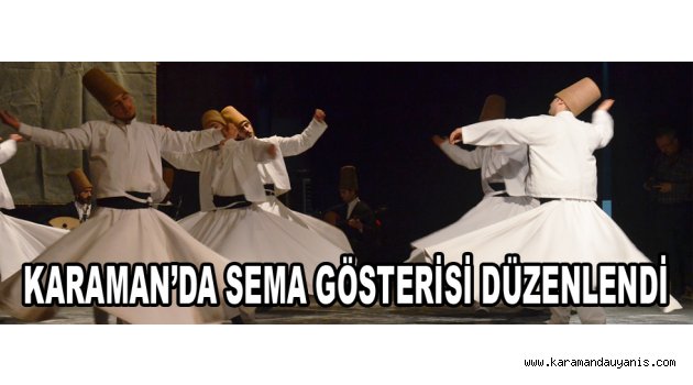 KARAMAN’DA SEMA GÖSTERİSİ DÜZENLENDİ