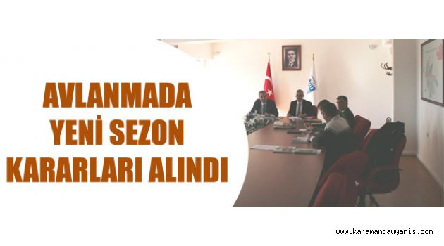 AVLANMADA YENİ SEZON KARARLARI ALINDI