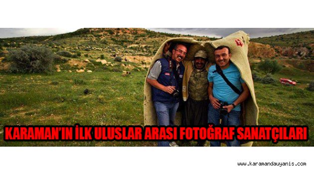 KARAMAN’IN İLK ULUSLAR ARASI FOTOĞRAF SANATÇILARI