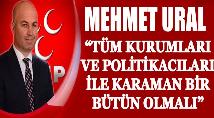 Karaman Bir Bütün Olmalı”