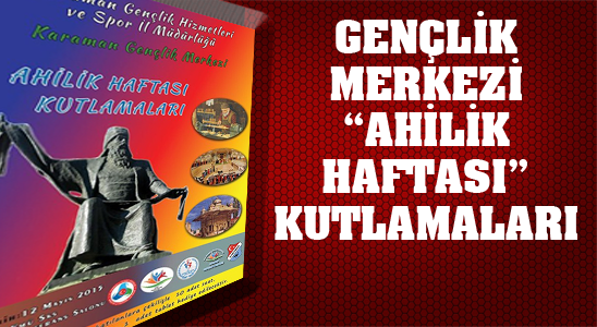 Karaman Gençlik Merkezi “ahilik Haftası” Kutlamaları