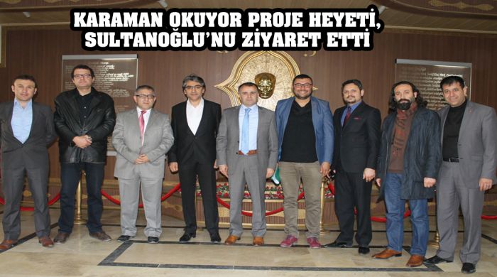 Karaman Okuyor Proje Heyeti, Sultanoğlu’nu Ziyaret Etti