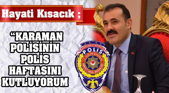 “karaman Polisinin Polis Haftasını Kutluyorum”