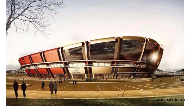 KARAMAN'A 25 BİN KİŞİLİK STADYUM YAPILACAK