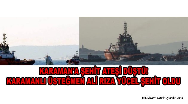 KARAMAN'A ŞEHİT ATEŞİ DÜŞTÜ!