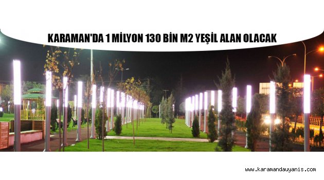 KARAMAN'DA 1 MİLYON 130 BİN M2 YEŞİL ALAN OLACAK