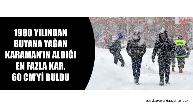 KARAMAN'DA 140 KÖY ULAŞIMA KAPANDI