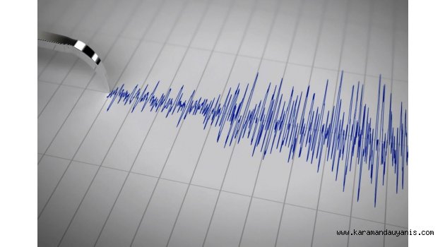 KARAMAN'DA DEPREM MEYDANA GELDİ